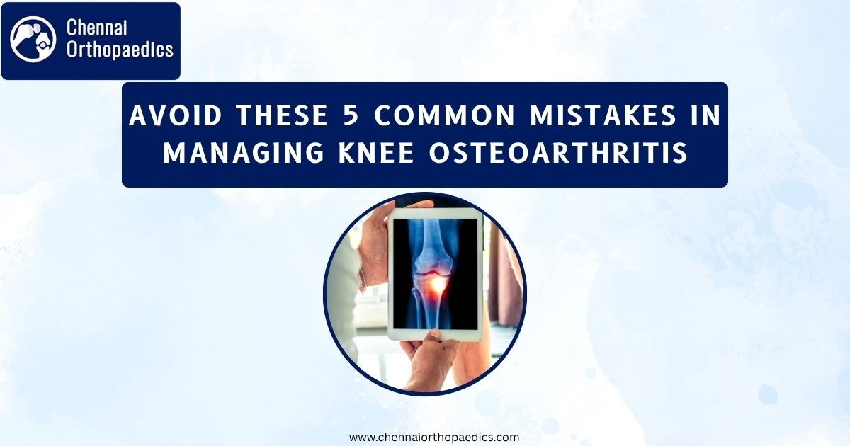 avoid-these-5-common-mistakes-in-managing-knee-osteoarthritis